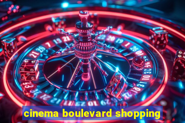 cinema boulevard shopping